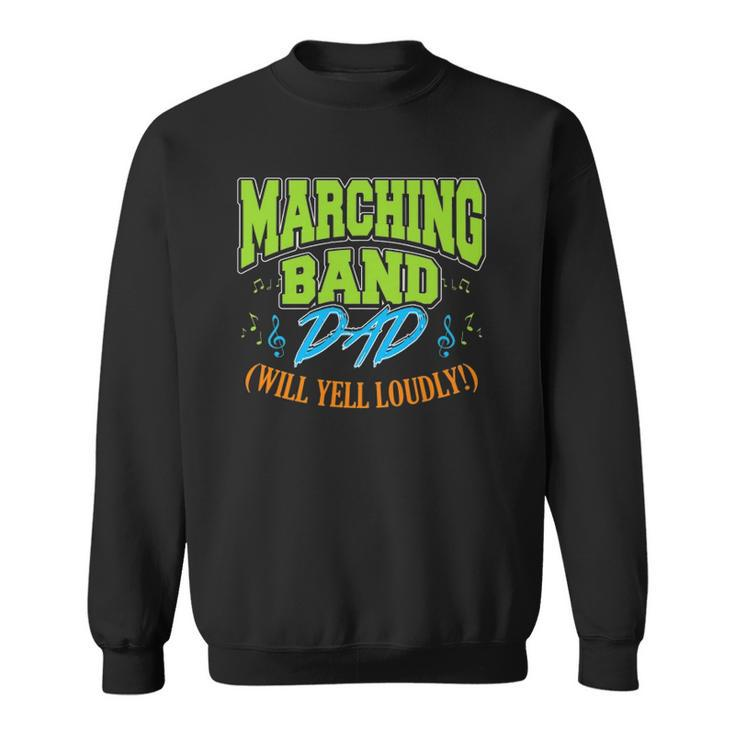 Mens Marching Band Dad Will Yell Loudly Sweatshirt