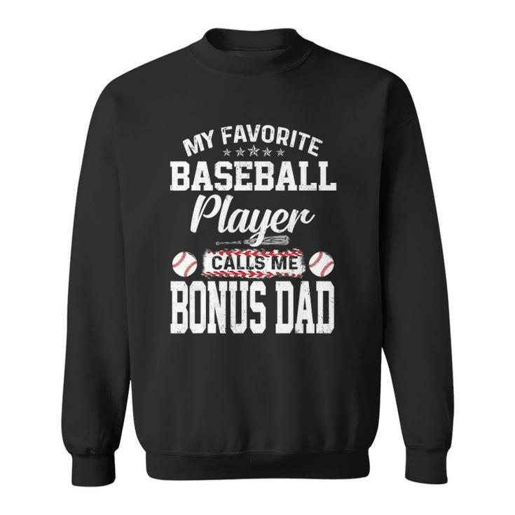 Mens My Favorite Baseball Player Calls Me Bonus Dad Funny Bonus Sweatshirt