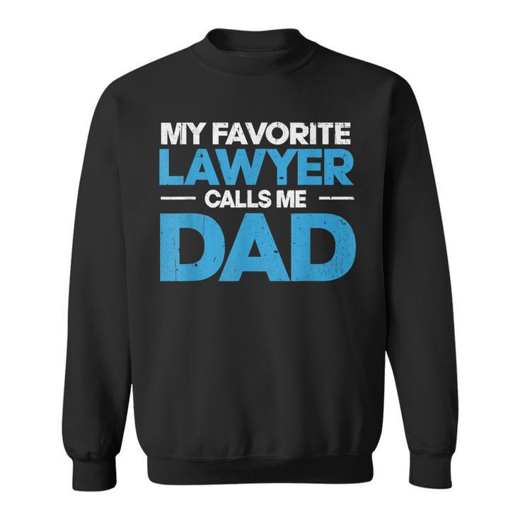 Mens My Favorite Lawyer Calls Me Dad Fathers Day From Lawyers Sweatshirt