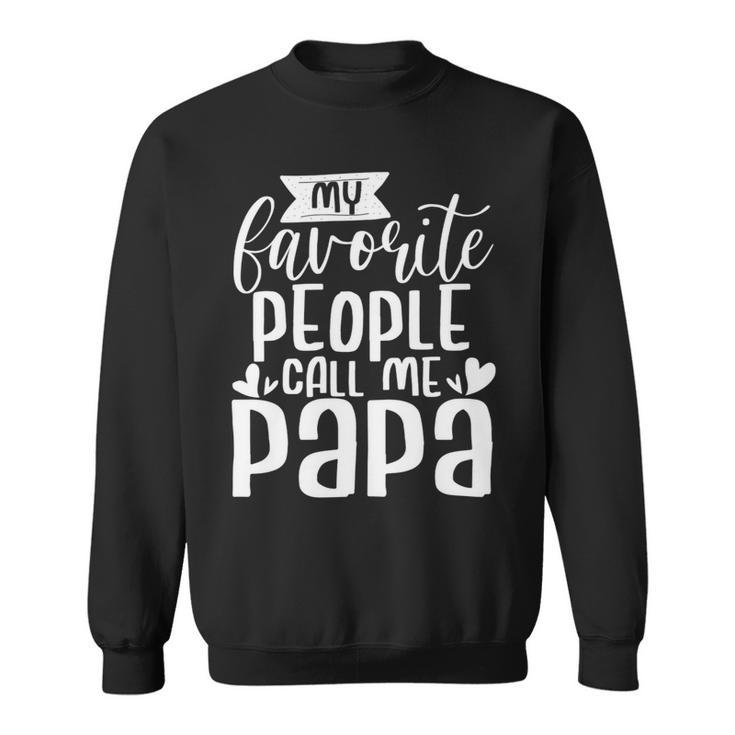 Mens My Favorite People Call Me Papa Sweatshirt