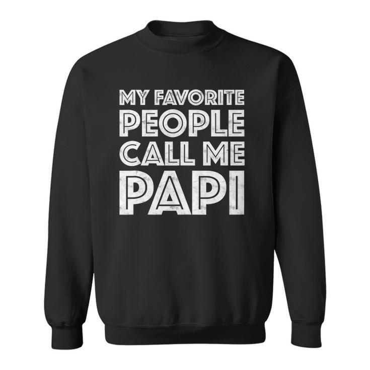 Mens My Favorite People Call Me Papi Fathers Day Gift  Sweatshirt