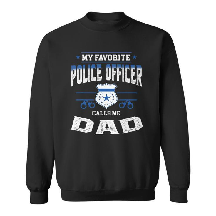 Mens My Favorite Police Officer Calls Me Dad Fathers Day Gift Sweatshirt