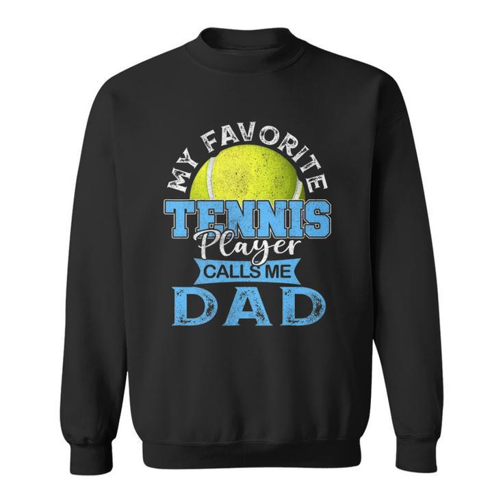 Mens My Favorite Tennis Player Calls Me Dad Usa Fathers Day Sweatshirt