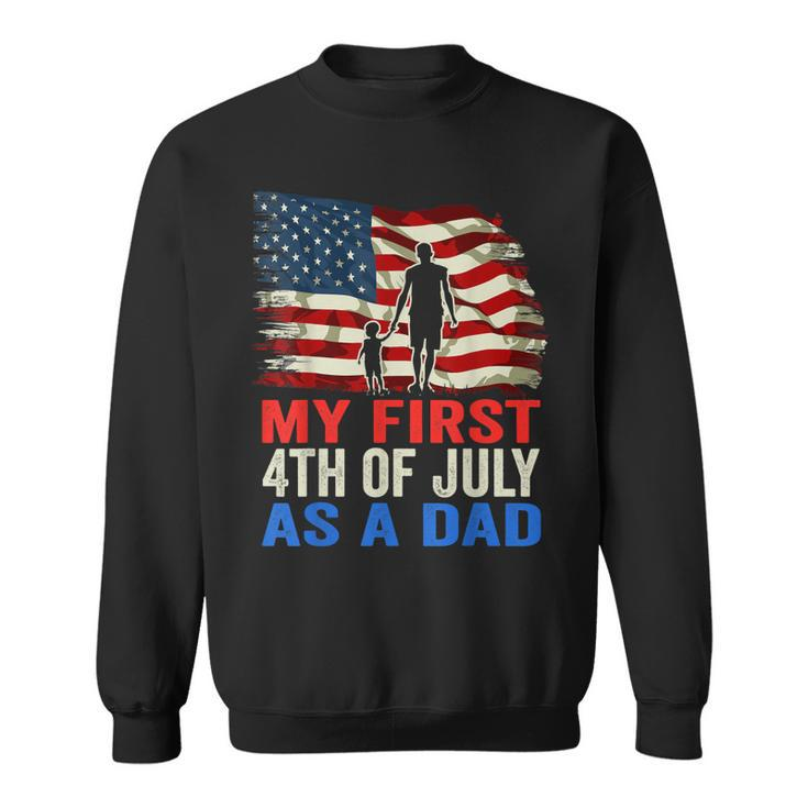 Mens My First 4Th Of July As A Dad July 4Th New Dad Usa Flag  Sweatshirt
