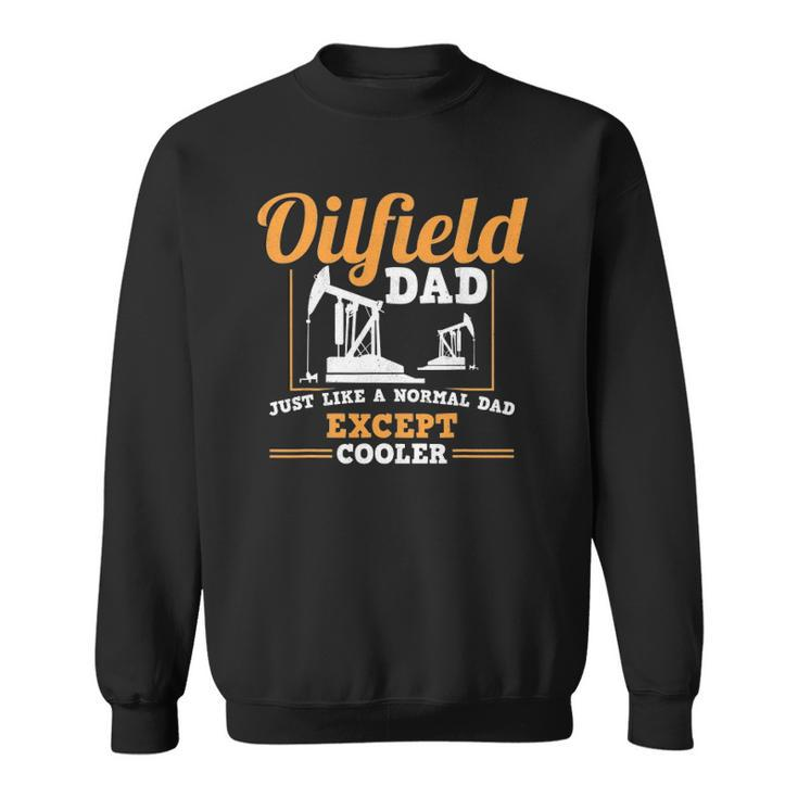 Mens Oilfield Dad Roughneck Oil Rig Father Oilfield Worker Sweatshirt