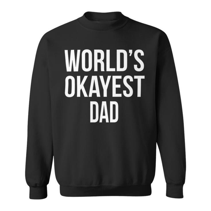 Mens Okayest Dad T Shirt Funny Sarcastic Novelty For Husband Fathers Day  160 Trending Shirt Sweatshirt