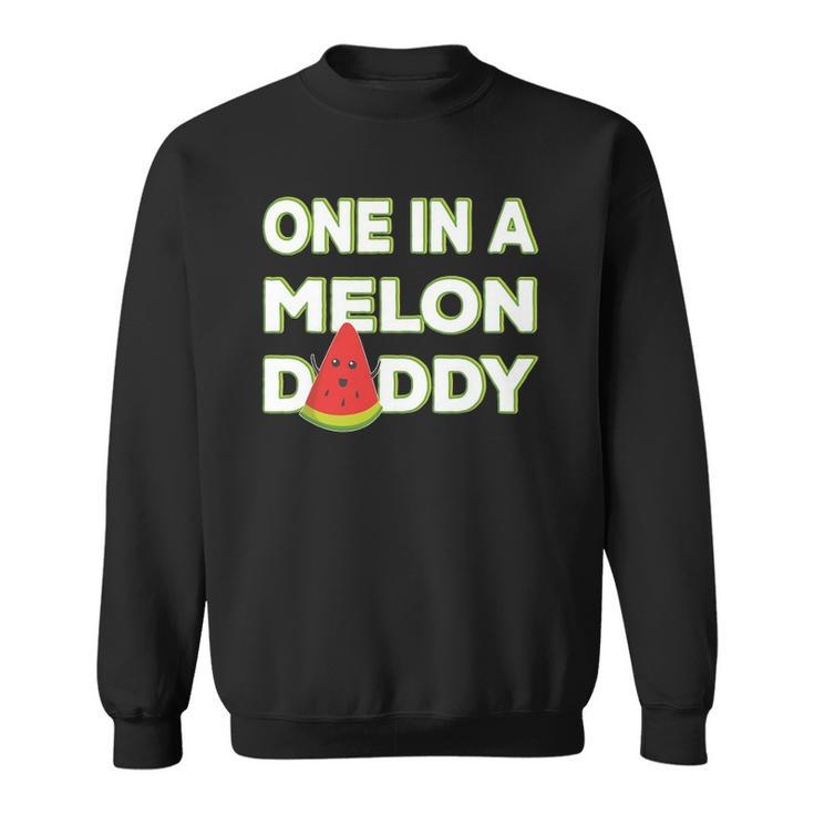 Mens One In A Melon Daddy Funny Watermelon Dad Fathers Day Gift Sweatshirt