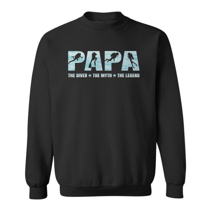 Mens Papa Diver Myth Legend Scuba Diving Diver Dad Gift Sweatshirt