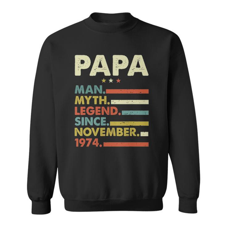 Mens Papa Man Myth Legend Since November 1974 47Th Birthday Vintage Sweatshirt