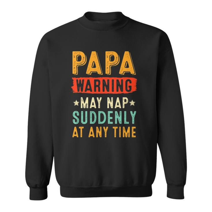 Mens Papa Warning May Nap Suddenly At Any Time Vintage Fathers Day Sweatshirt
