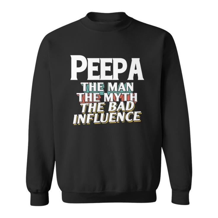 Mens Peepa Gift For The Man Myth Bad Influence Grandpa Sweatshirt