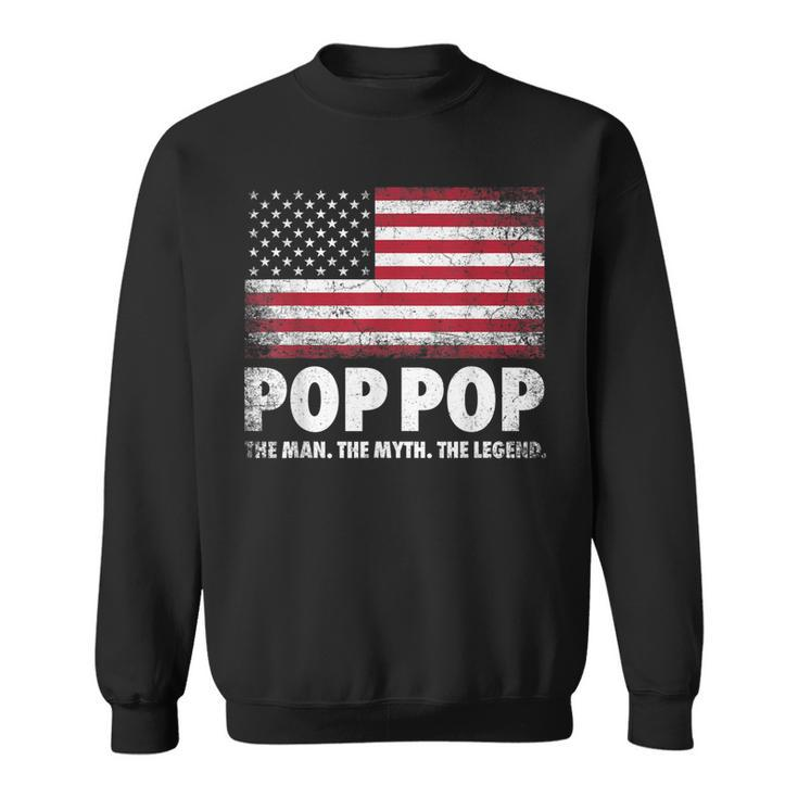 Mens Pop Pop The Man Myth Legend Fathers Day 4Th Of July Grandpa Sweatshirt