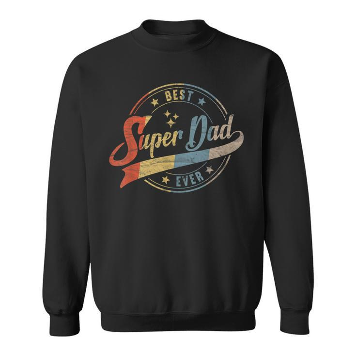 Mens Retro Best Dad Super Dad Ever Father Daddy Fathers Day Gift  Sweatshirt