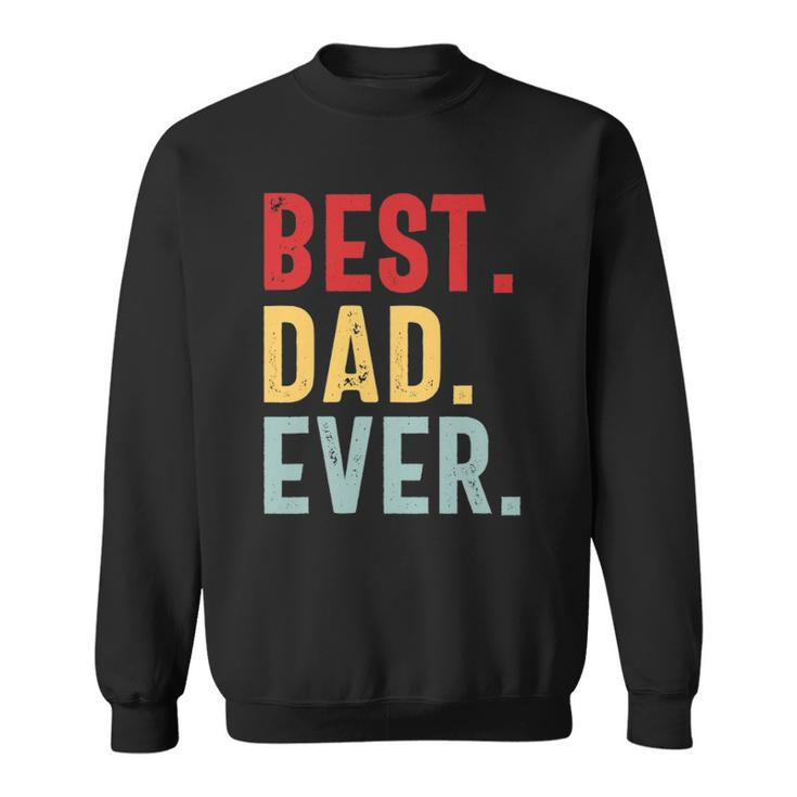 Mens Retro Vintage Best Dad Ever Funny Fathers Day Sweatshirt