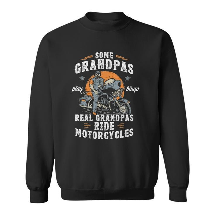 Mens Some Grandpas Play Bingo Real Grandpas Ride Motorcycles Sweatshirt