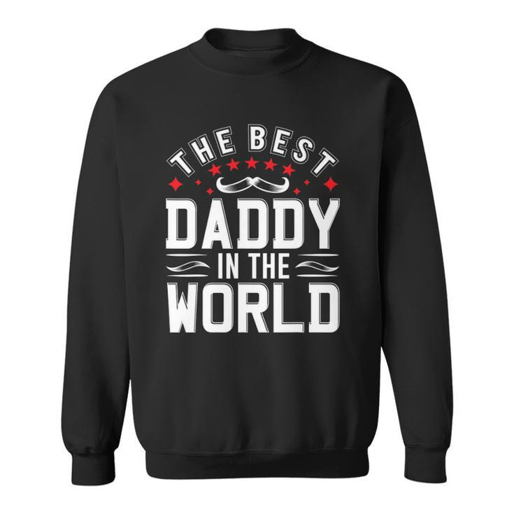Mens The Best Daddy In The World Father Dad Fathers Day Sweatshirt