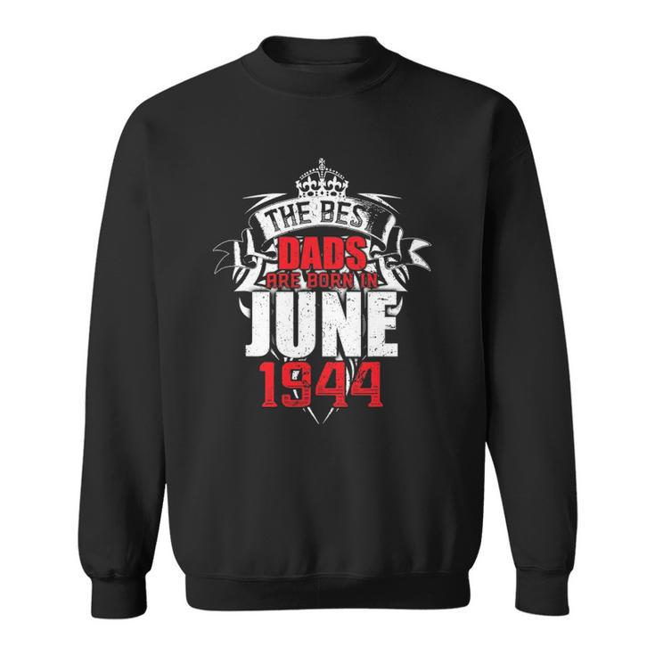 Mens The Best Dads Are Born In June 1944 Ver2 Sweatshirt