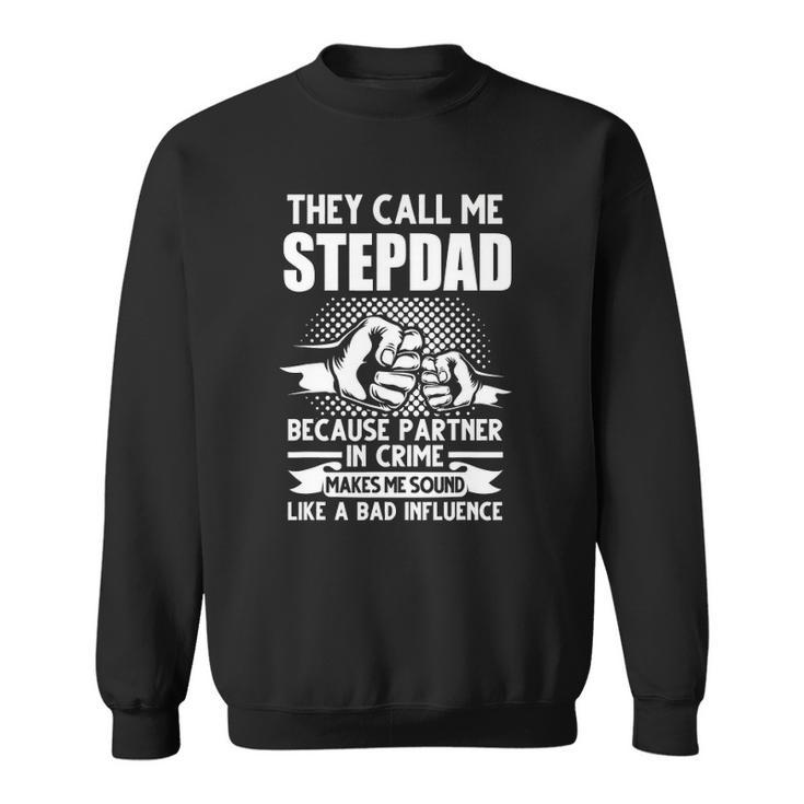 Mens They Call Me Stepdad Stepfather Fathers Day Sweatshirt