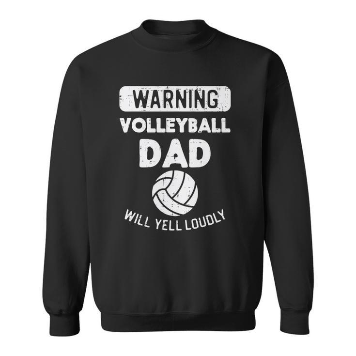 Mens Warning Volleyball Dad Yell Funny Sports Fan Daddy Papa Men Sweatshirt