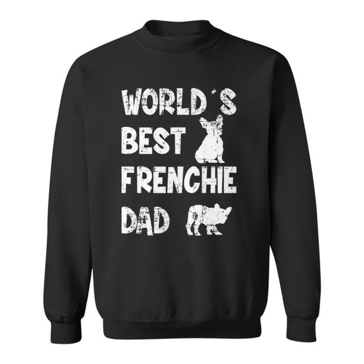 Mens Worlds Best Frenchie Dad French Bulldog Dog Lover Sweatshirt