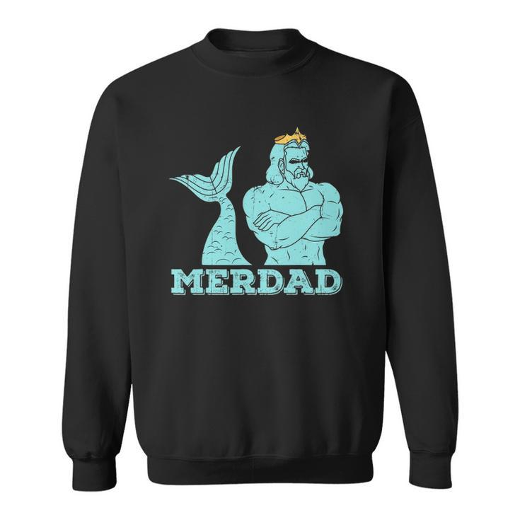 Merdad Security Merman Mermaids Daddy Fathers Day Dad Sweatshirt