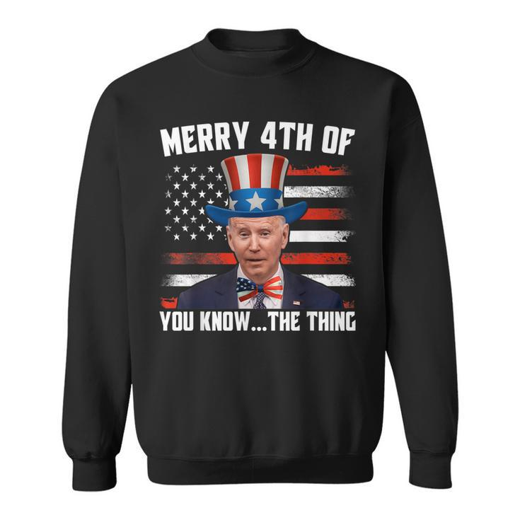 Merry Happy 4Th Of You Know The Thing Funny Biden Confused  Sweatshirt