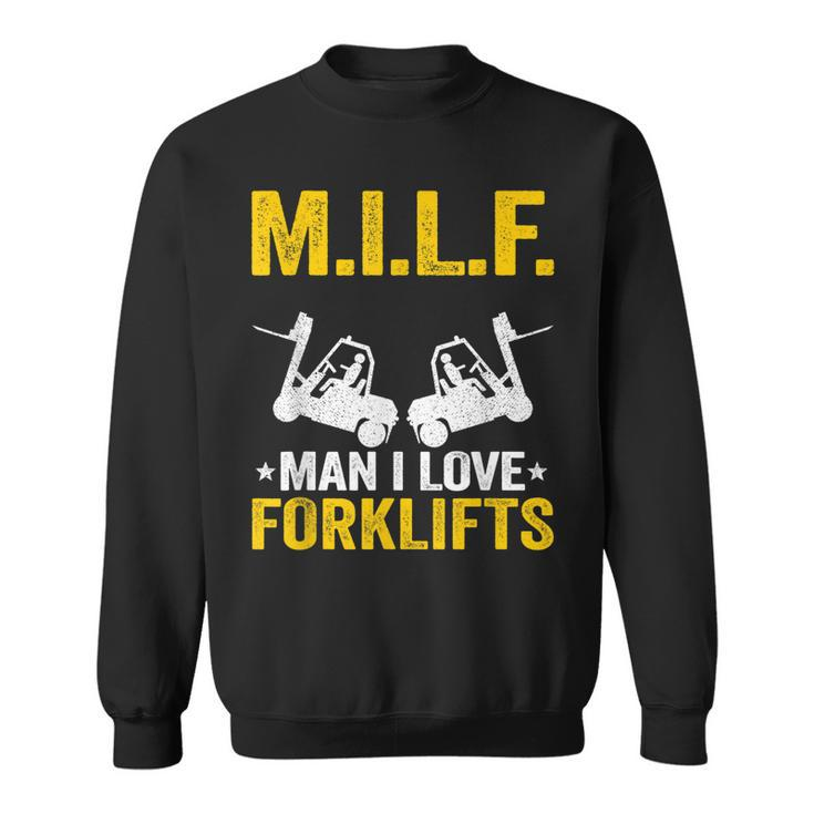 MILF Man I Love Forklifts Jokes Funny Forklift Driver  Sweatshirt