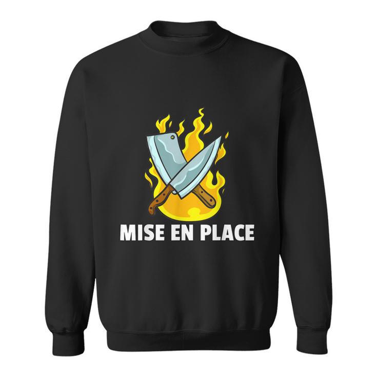 Mise En Place Culinary Kitchen For Chef Cook  Sweatshirt