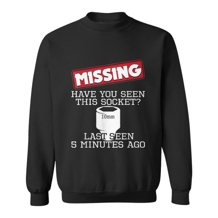Missing Have You Seen This Socket Funny Race Car Enthusiast  Sweatshirt