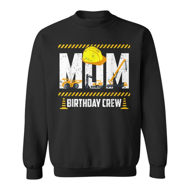Mom Birthday Crew Construction Birthday Party Supplies   Sweatshirt