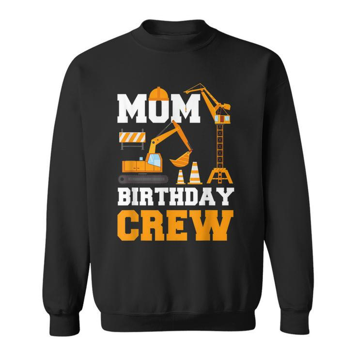 Mom Birthday Crew Construction Funny Birthday Party  Sweatshirt