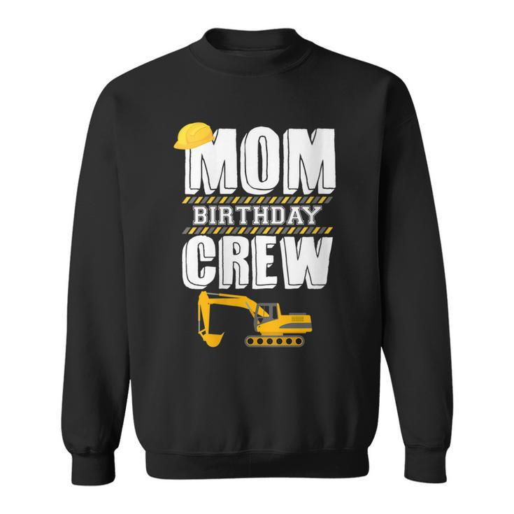 Mom Birthday Crew Construction Worker Hosting Party   Sweatshirt