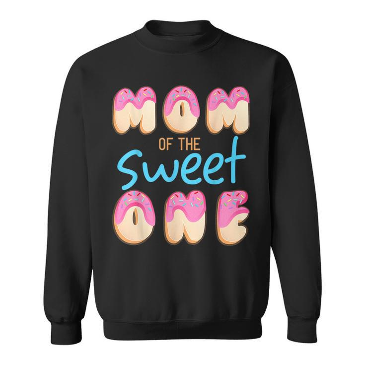 Mom Of Sweet One First Birthday Party Matching Family Donut  Sweatshirt