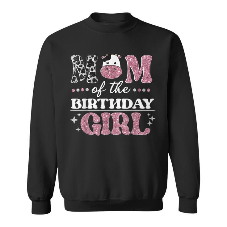 Mom Of The Birthday For Girl Cow Farm Birthday Cow Mommy  Sweatshirt