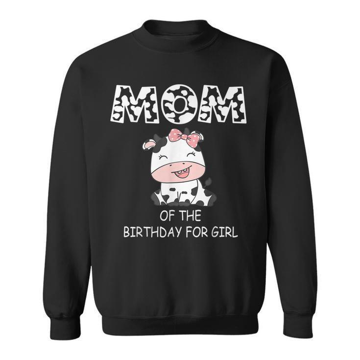 Mom Of The Birthday For Girl Cow Farm First Birthday Cow  Sweatshirt