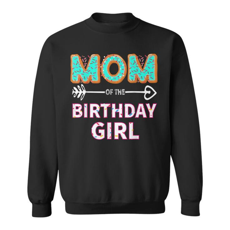 Mom Of The Birthday Girl Family Donut Party Birthday  Sweatshirt