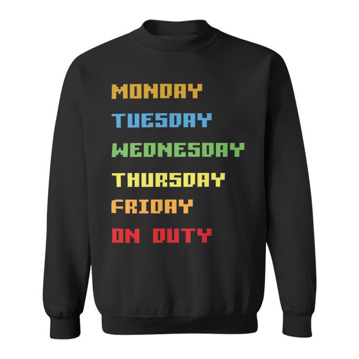 Monday To Friday On Duty Sweatshirt