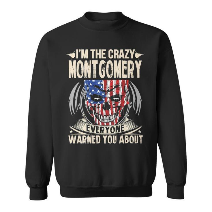 Montgomery Name Gift   Im The Crazy Montgomery Sweatshirt