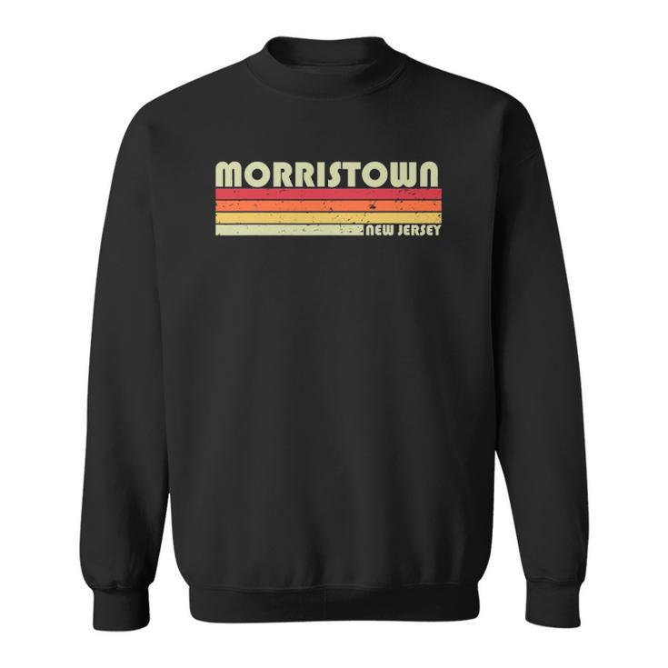 Morristown Nj New Jersey Funny City Home Roots Gift Retro Sweatshirt