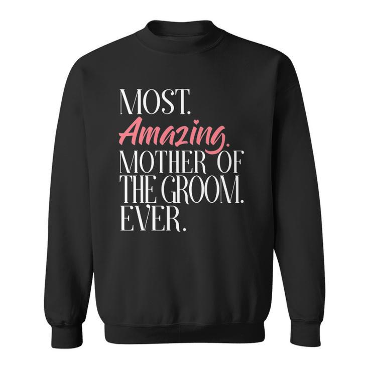 Most Amazing Mother Of The Groom Ever Bridal Party Tee Sweatshirt