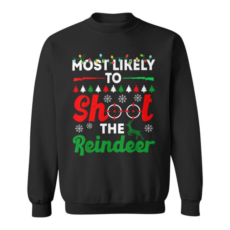 Most Likely To Shoot The Reindeer 556 Shirt Sweatshirt