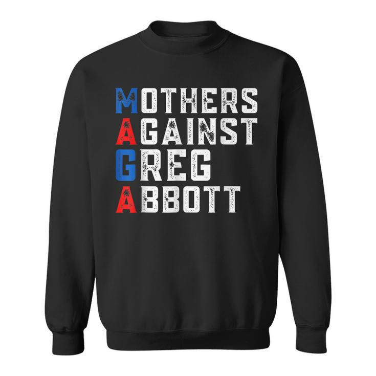 Mothers Against Greg Abbott Democrat - Maga  Sweatshirt