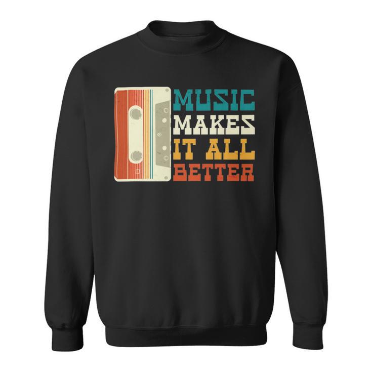 Music Makes It All Better 764 Shirt Sweatshirt