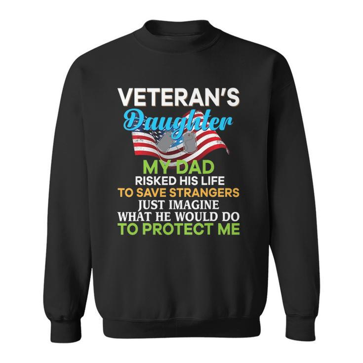 My Dad Risked His Life To Save Strangers Veterans Daughter Sweatshirt