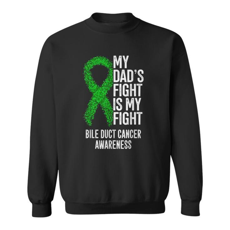 My Dads Fight Is My Fight Bile Duct Cancer Awareness Sweatshirt