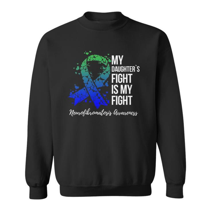 My Daughter’S Fight Is My Fight Neurofibromatosis Awareness Sweatshirt