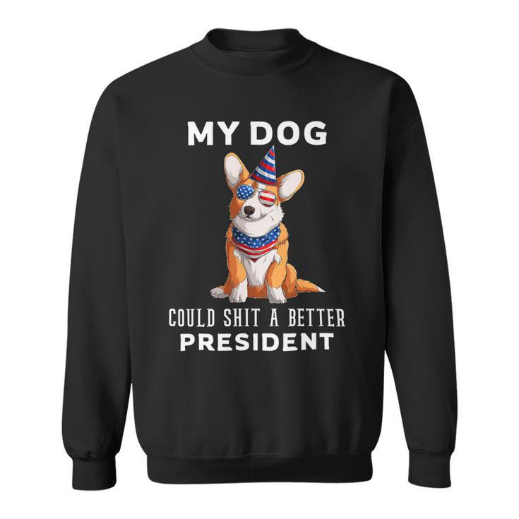My Dog Could Shit A Better President Corgi Lover Anti Biden Sweatshirt