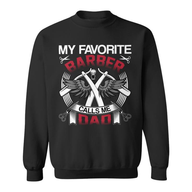 My Favorite Barber Calls Me Dad Hairstylist Fathers Day Gift Sweatshirt