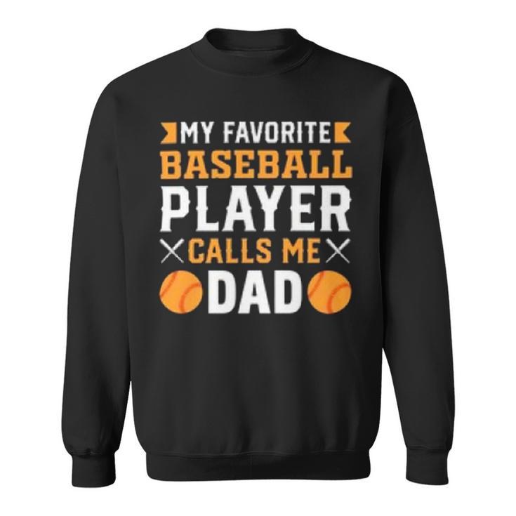 My Favorite Baseball Player Calls Me Dad  819 Trending Shirt Sweatshirt