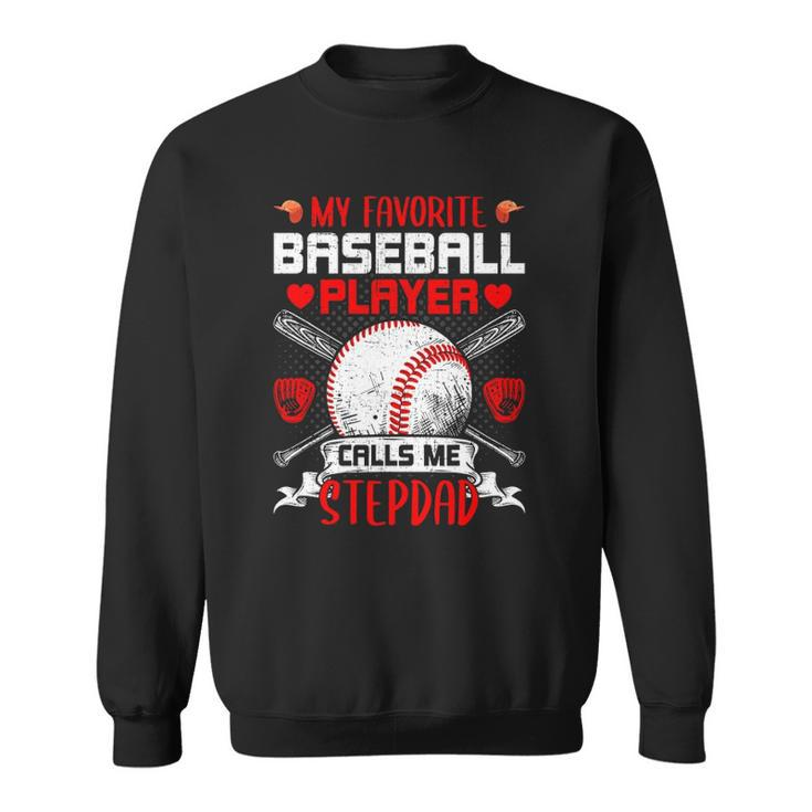 My Favorite Baseball Player Calls Me Stepdad Sweatshirt